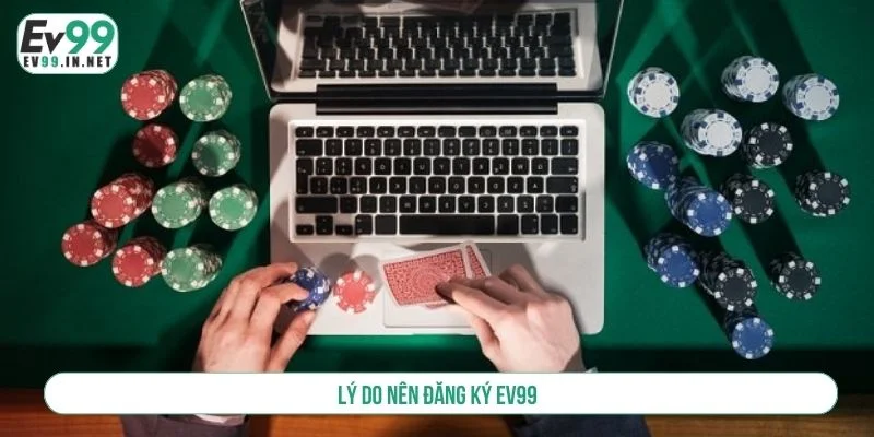 Hướng Dẫn Đăng Ký EV99 Nhanh Chóng, Bảo Mật 100% Đăng ký EV99 để nhận nhiều ưu đãi