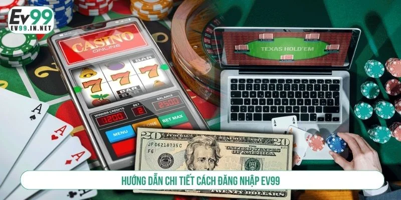 Hướng Dẫn Đăng Nhập EV99 - Truy Cập Tài Khoản An Toàn Quy trình đăng nhập đơn giản