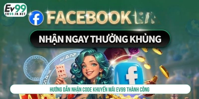 Hướng Dẫn Nhận Code Khuyến Mãi EV99 Miễn Phí Thành Công Hướng dẫn nhận code khuyến mãi EV99 thành công