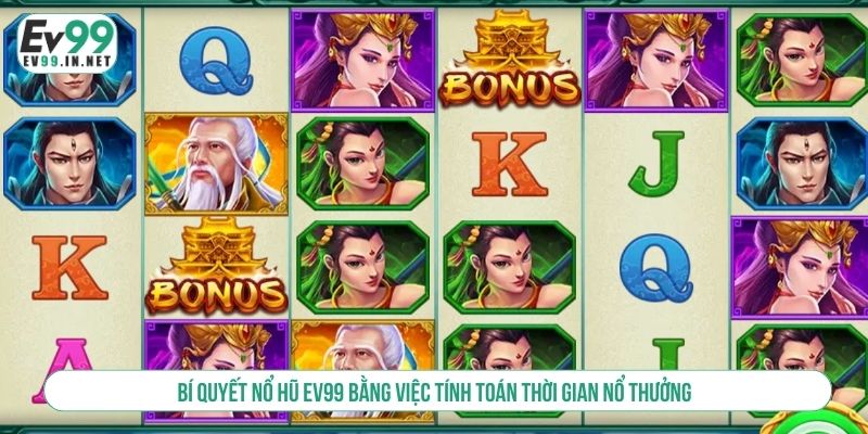 Bí Quyết Nổ Hũ EV99 Để Trúng Jackpot Triệu Đô Từ Cao Thủ Bí quyết nổ hũ EV99 bằng việc tính toán thời gian nổ thưởng