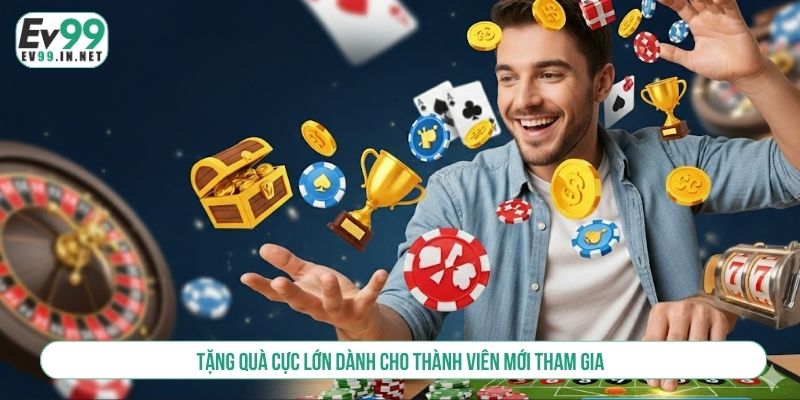 Tổng Hợp 10+ Chương Trình Tặng Thưởng EV99 Hot Nhất Tặng quà cực lớn dành cho thành viên mới tham gia