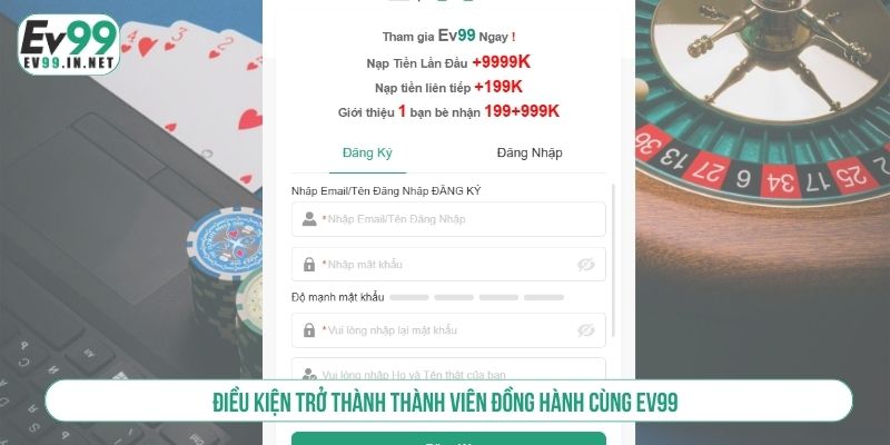 EV99 Là Gì? Cá Cược Tại EV99 Có Hợp Pháp Hay Không? Điều kiện trở thành thành viên đồng hành cùng EV99