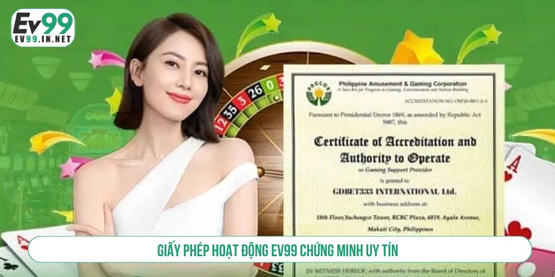 Giấy Phép Hoạt Động EV99 Đánh Giá Thương Hiệu Toàn Diện Giấy phép hoạt động EV99 chứng minh uy tín
