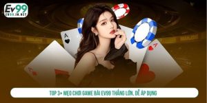 mẹo chơi game bài ev99