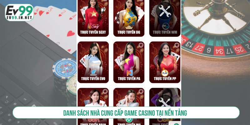 Casino EV99 Sòng Bạc Trực Tuyến 20+ Siêu Phẩm Kịch Tính Danh sách nhà cung cấp game casino tại nền tảng