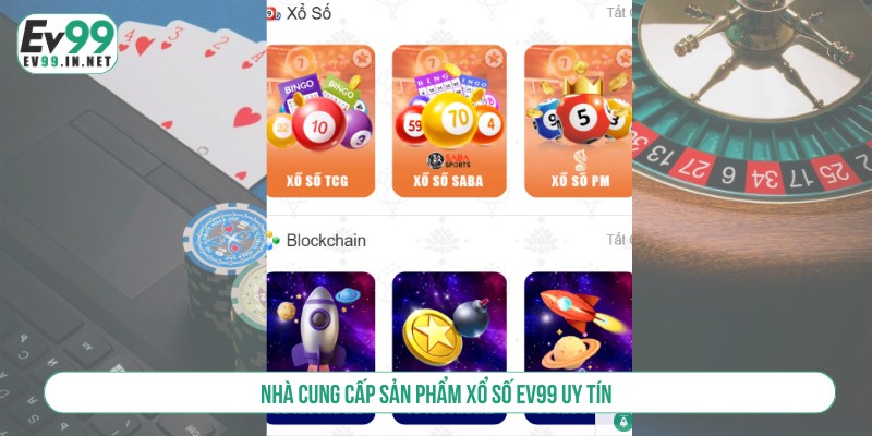 Nhà cung cấp sản phẩm xổ số EV99 uy tín