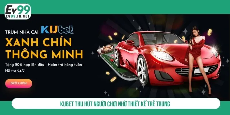 Top 10 Nhà Cái Uy Tín Nhất 2025 Và Đánh Giá Từ Chuyên Gia KUBET thu hút người chơi nhờ thiết kế trẻ trung